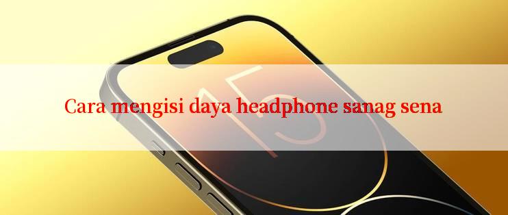 Cara mengisi daya headphone sanag sena