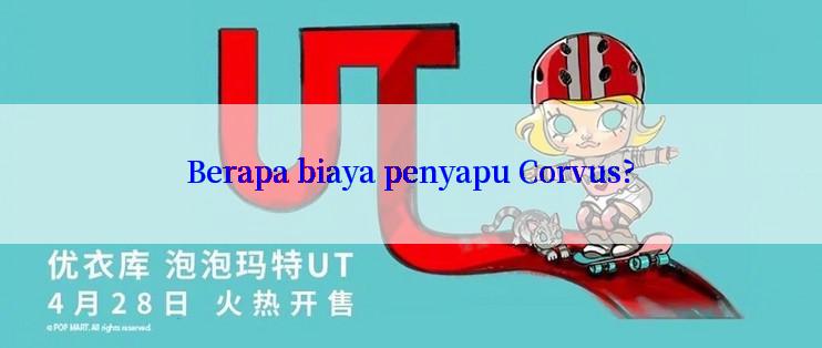 Berapa biaya penyapu Corvus?