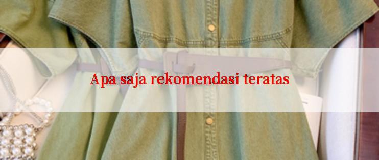 Apa saja rekomendasi teratas