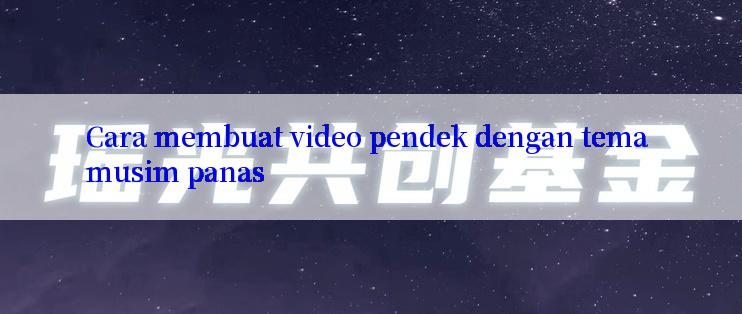 Cara membuat video pendek dengan tema musim panas