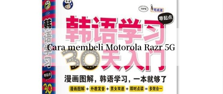 Cara membeli Motorola Razr 5G