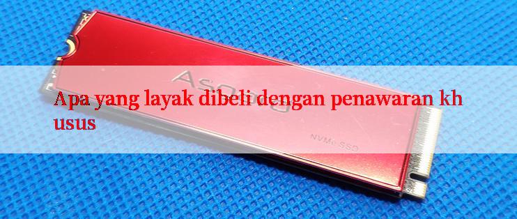 Apa yang layak dibeli dengan penawaran khusus