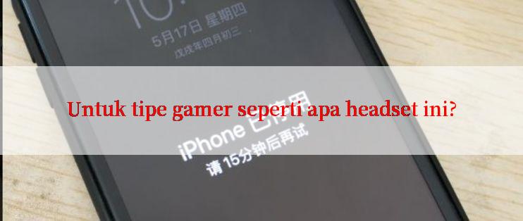 Untuk tipe gamer seperti apa headset ini?