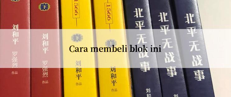 Cara membeli blok ini