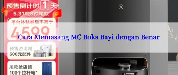 Cara Memasang MC Boks Bayi dengan Benar