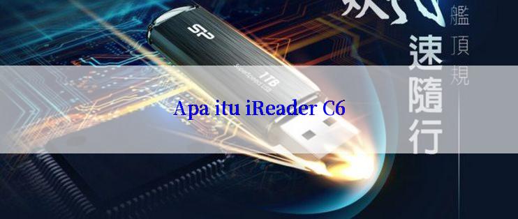 Apa itu iReader C6