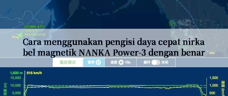 Cara menggunakan pengisi daya cepat nirkabel magnetik NANKA Power-3 dengan benar