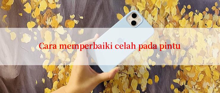 Cara memperbaiki celah pada pintu