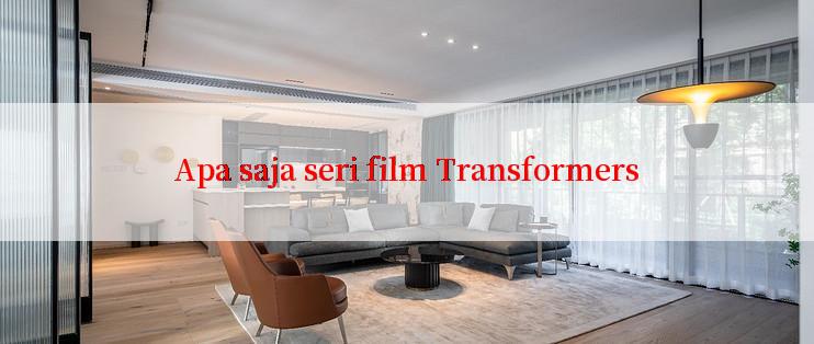 Apa saja seri film Transformers