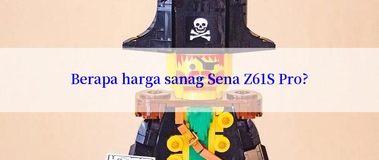 Berapa harga sanag Sena Z61S Pro?