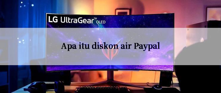 Apa itu diskon air Paypal