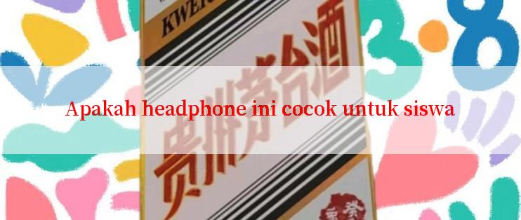 Apakah headphone ini cocok untuk siswa