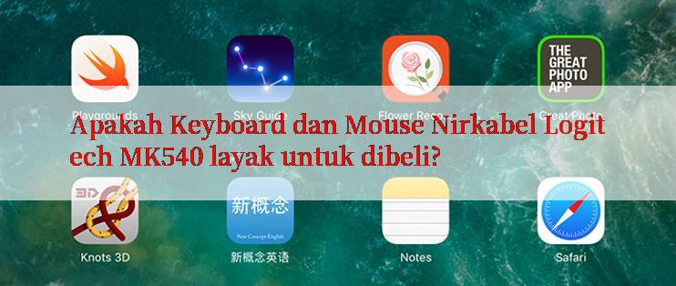 Apakah Keyboard dan Mouse Nirkabel Logitech MK540 layak untuk dibeli?