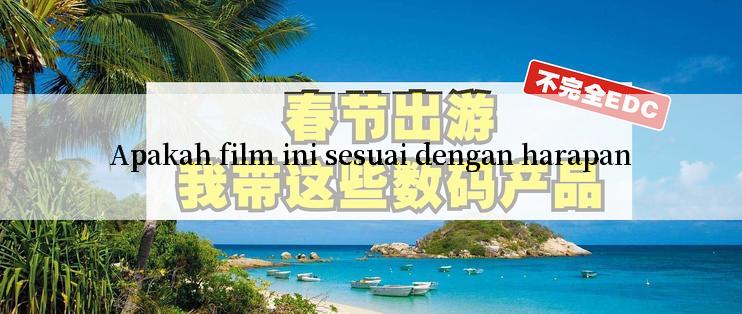 Apakah film ini sesuai dengan harapan