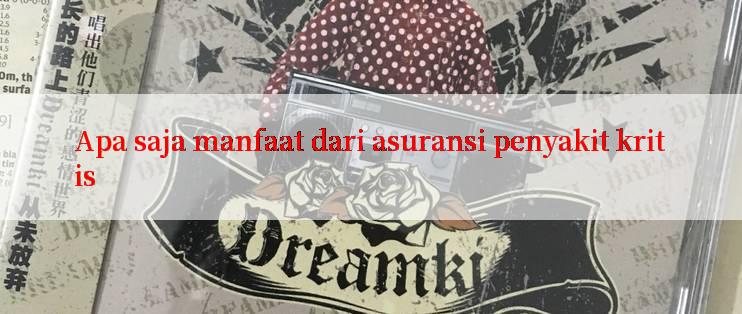 Apa saja manfaat dari asuransi penyakit kritis