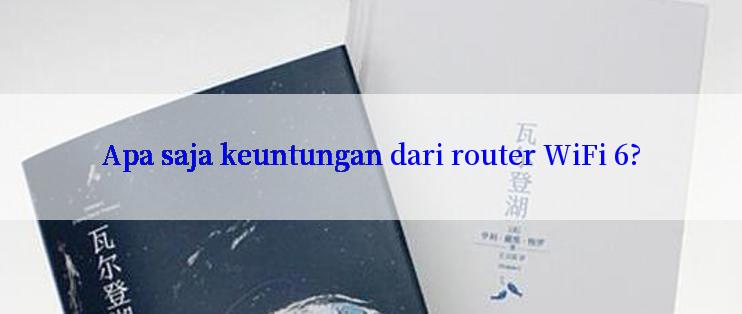 Apa saja keuntungan dari router WiFi 6?