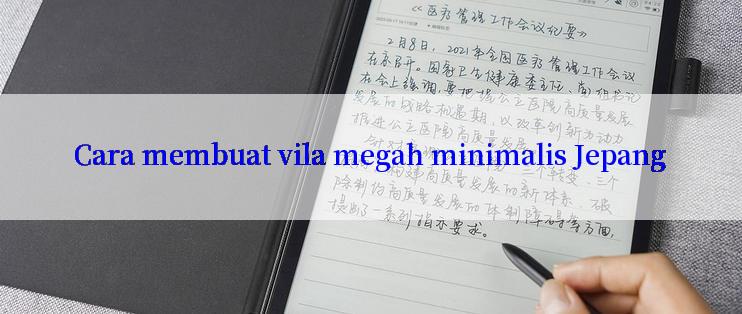 Cara membuat vila megah minimalis Jepang