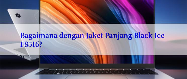 Bagaimana dengan Jaket Panjang Black Ice F8516?