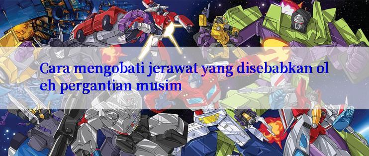 Cara mengobati jerawat yang disebabkan oleh pergantian musim