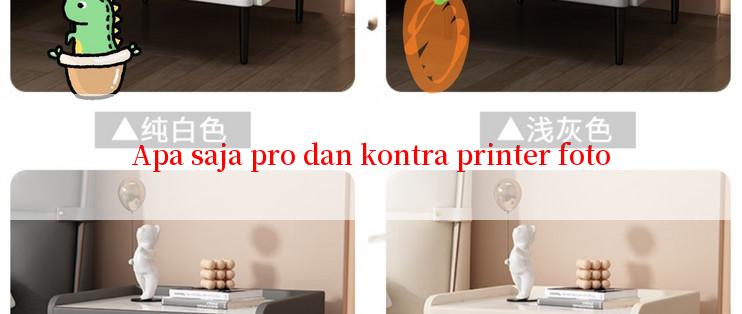 Apa saja pro dan kontra printer foto