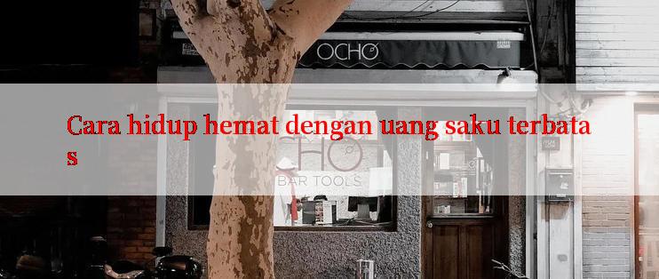 Cara hidup hemat dengan uang saku terbatas