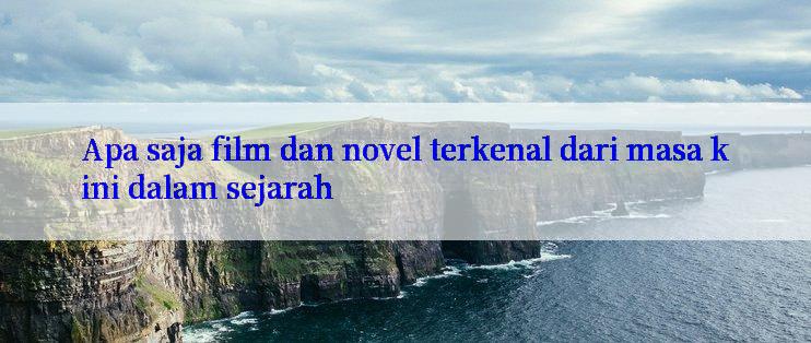 Apa saja film dan novel terkenal dari masa kini dalam sejarah