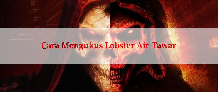 Cara Mengukus Lobster Air Tawar