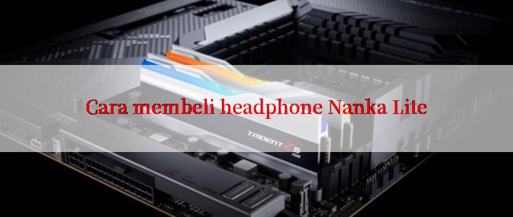 Cara membeli headphone Nanka Lite