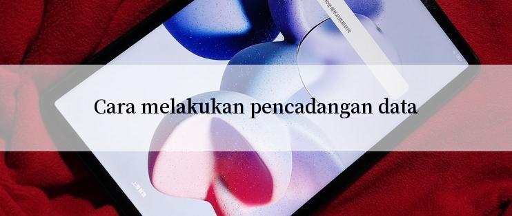 Cara melakukan pencadangan data