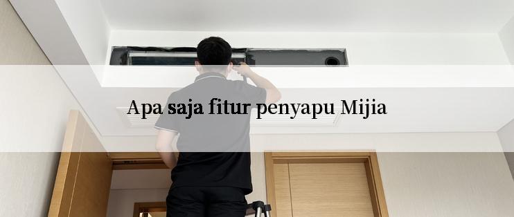 Apa saja fitur penyapu Mijia