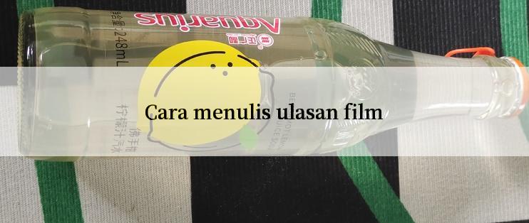 Cara menulis ulasan film