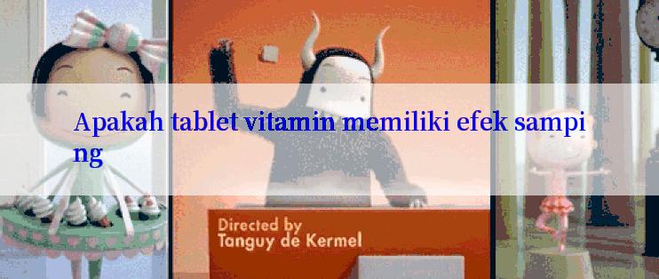 Apakah tablet vitamin memiliki efek samping