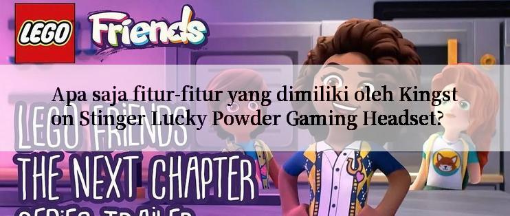 Apa saja fitur-fitur yang dimiliki oleh Kingston Stinger Lucky Powder Gaming Headset?