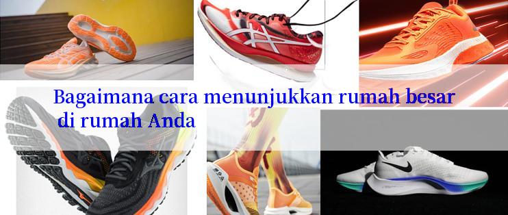 Bagaimana cara menunjukkan rumah besar di rumah Anda