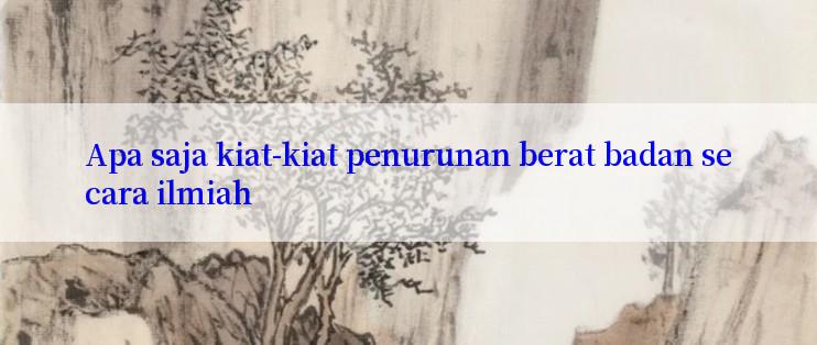 Apa saja kiat-kiat penurunan berat badan secara ilmiah