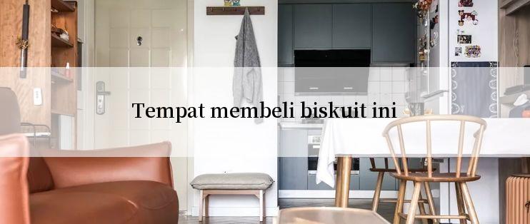 Tempat membeli biskuit ini