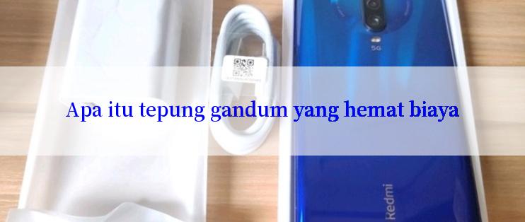 Apa itu tepung gandum yang hemat biaya