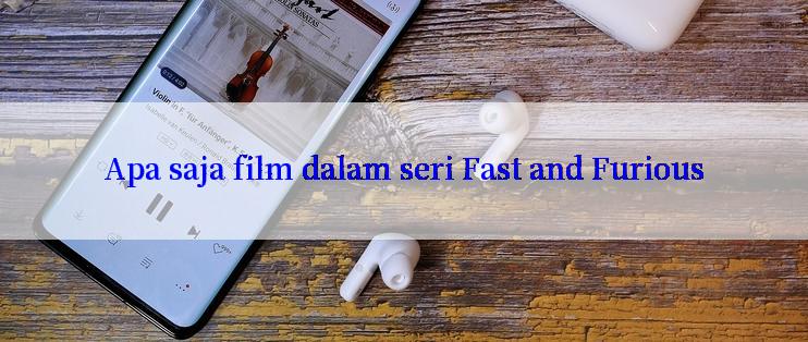 Apa saja film dalam seri Fast and Furious