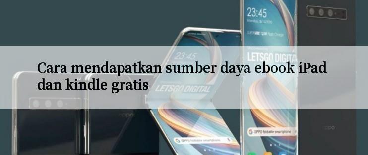 Cara mendapatkan sumber daya ebook iPad dan kindle gratis