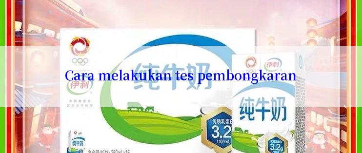 Cara melakukan tes pembongkaran