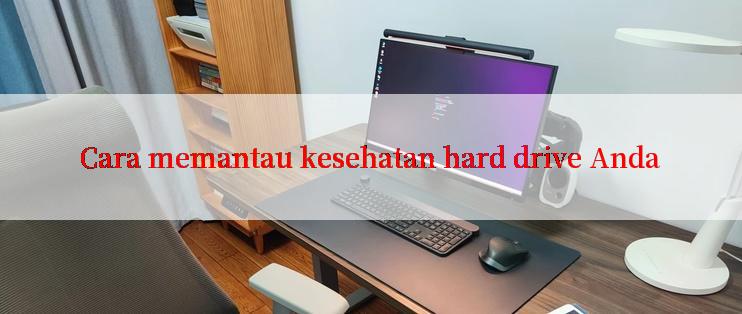 Cara memantau kesehatan hard drive Anda