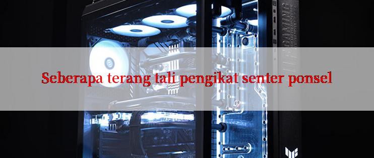 Seberapa terang tali pengikat senter ponsel