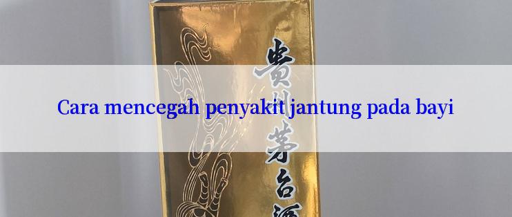 Cara mencegah penyakit jantung pada bayi