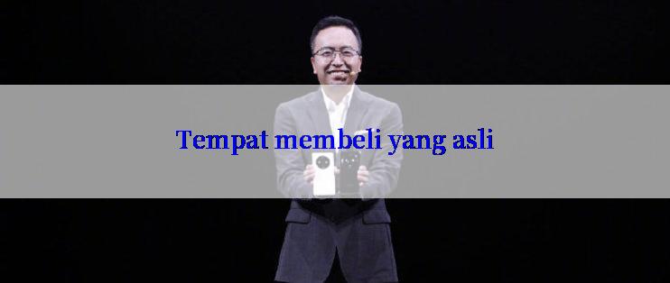 Tempat membeli yang asli