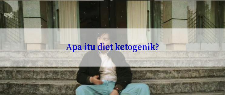 Apa itu diet ketogenik?