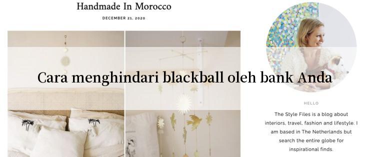 Cara menghindari blackball oleh bank Anda