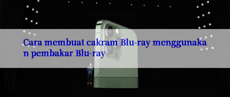 Cara membuat cakram Blu-ray menggunakan pembakar Blu-ray