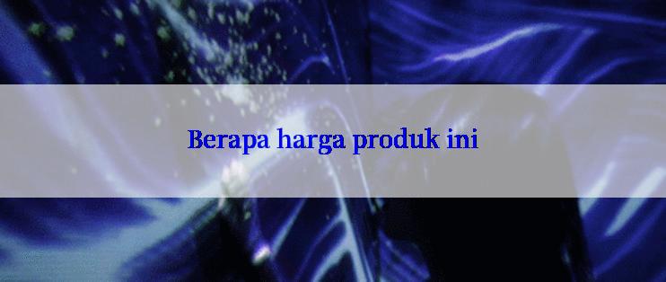 Berapa harga produk ini