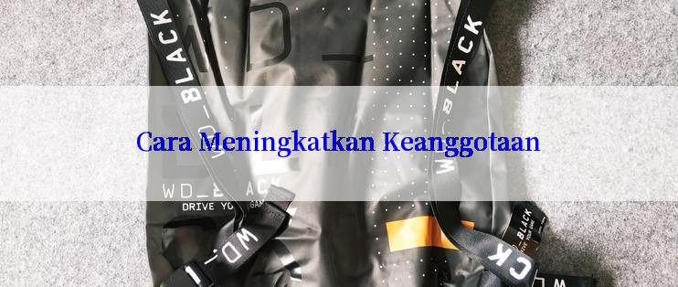 Cara Meningkatkan Keanggotaan