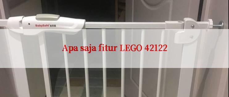 Apa saja fitur LEGO 42122